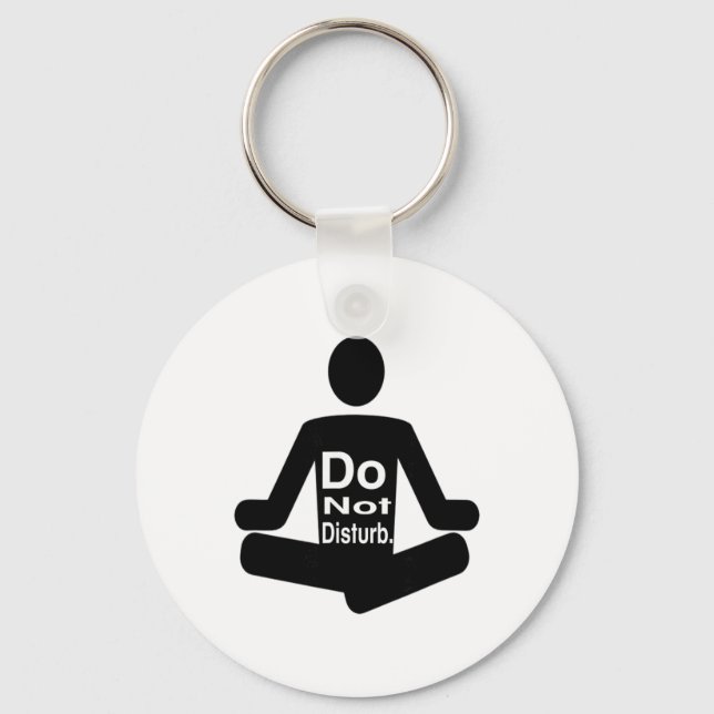 Do Not Disturb Funny Yoga Meditation Statement  Key Ring (Front)
