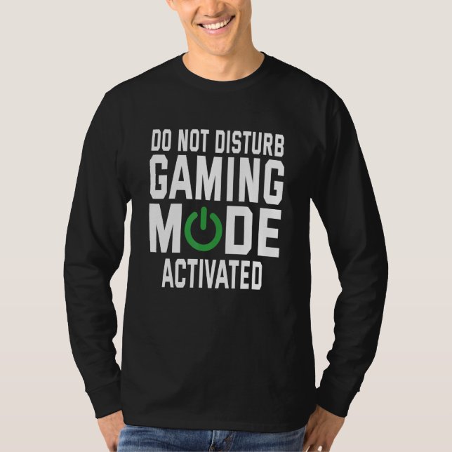 Do Not Disturb Gaming Mode Activated Video Game Pl T-Shirt (Front)
