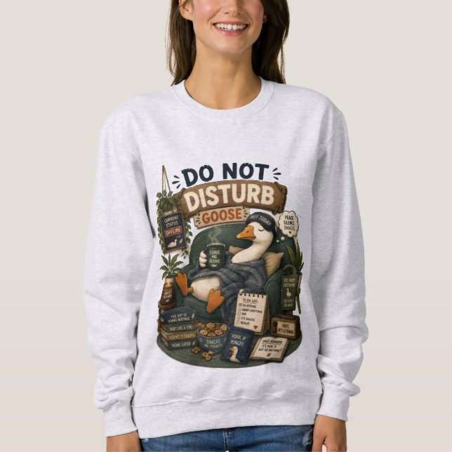 Do Not Disturb Goose Peace Silence Snacks Funny  Sweatshirt (Front)