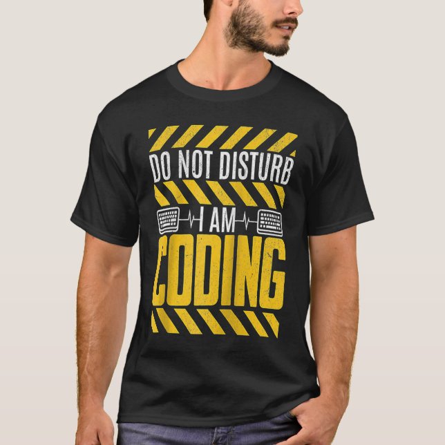 Do Not Disturb I Am Coding Programming Programmer  T-Shirt (Front)