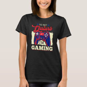 Do Not Disturb I'm Gaming Controller T-Shirt