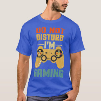 Do Not Disturb Im Gaming Cool Video Games Tee