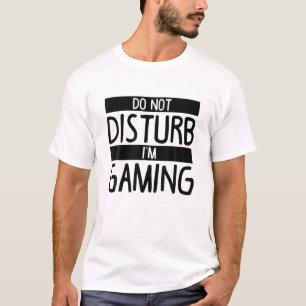 Do Not Disturb I'm Gaming Funny Gaming T-Shirt