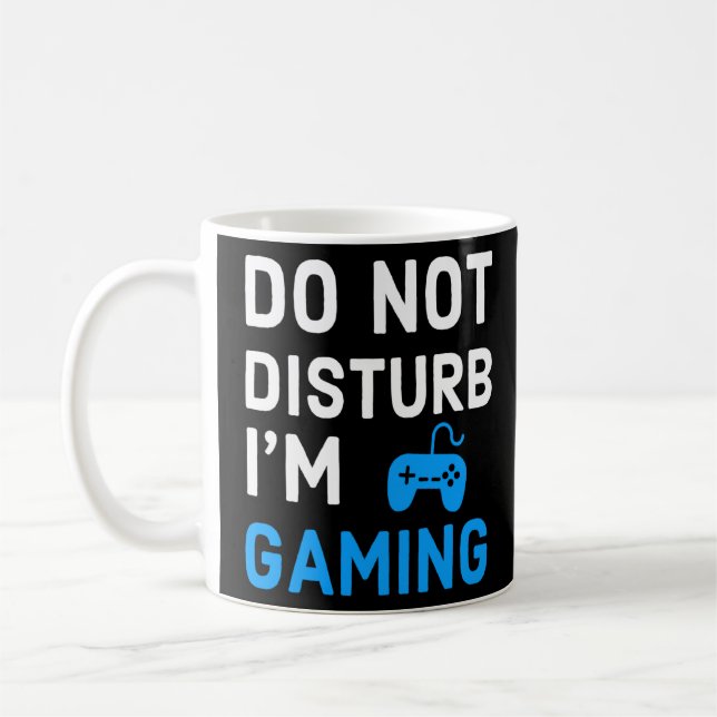 Do Not Disturb I'm Gaming Funny Video Games Gamer  Coffee Mug (Left)
