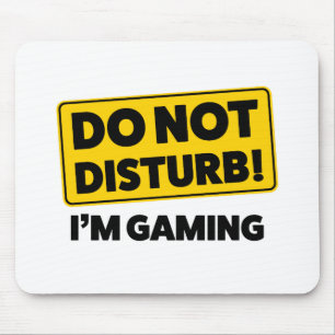 Do not disturb! I'm gaming Mouse Pad