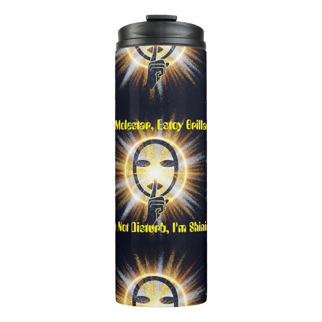 Do Not Disturb, I'm Shining Thermal Tumbler (Front)
