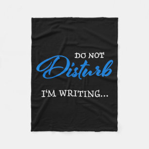 Do Not Disturb - I'm Writing Fleece Blanket