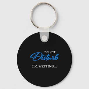 Do Not Disturb - I'm Writing  Key Ring