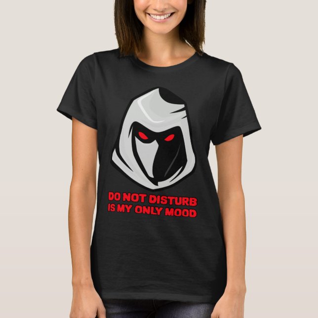 Do Not Disturb Is My Only Mood DND Ninja Red Eyes T-Shirt (Front)