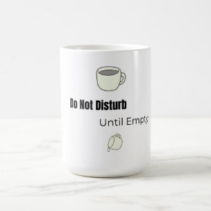 Do Not Disturb! Mug Funny Mug