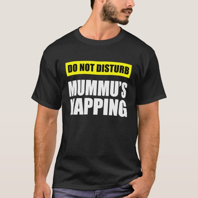 Do Not Disturb Mummu's Napping T-Shirt (Front)