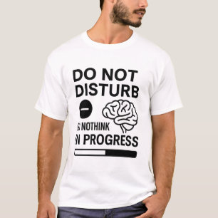 Do Not Disturb – Overthinking in Progress T-Shirt