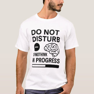 Do Not Disturb – Overthinking in Progress T-Shirt