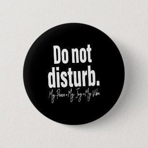 Do Not Disturb Peace Joy Vibe, Funny Sarcastic Quo 6 Cm Round Badge