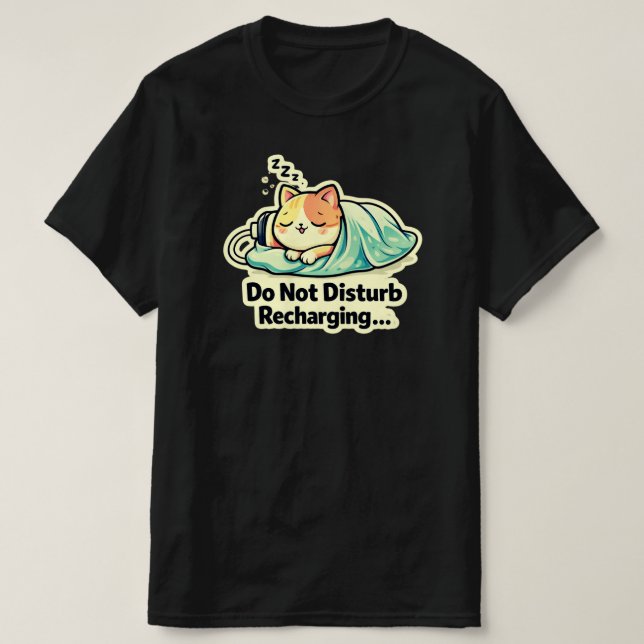 Do Not Disturb Recharging Cute Sleeping Cat Design T-Shirt (Design Front)