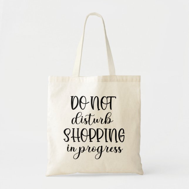 Do Not Disturb Shopping In Progres Funny Tote Bag  (Front)