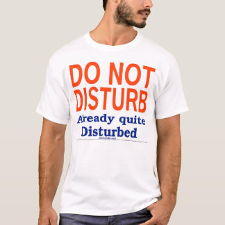 Do Not Disturb T-Shirt