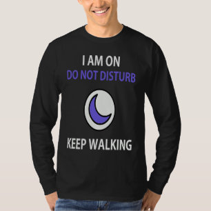 Do Not Disturb Teen Jokes for Moody Pun Humor T-Shirt