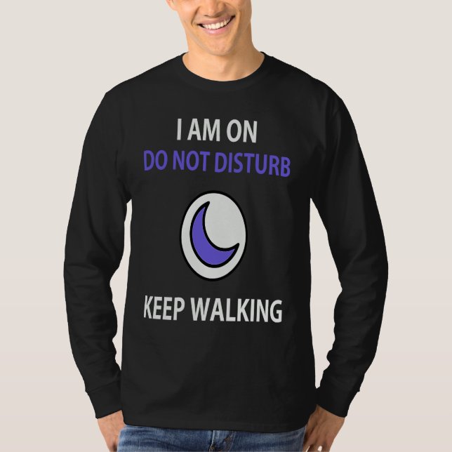 Do Not Disturb Teen Jokes for Moody Pun Humor T-Shirt (Front)