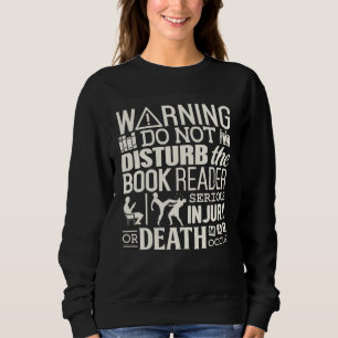 Do not disturb the  Book Reader Warning Sweatshirt