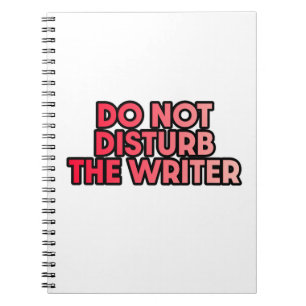 Do Not Disturb the Writer  Notebook