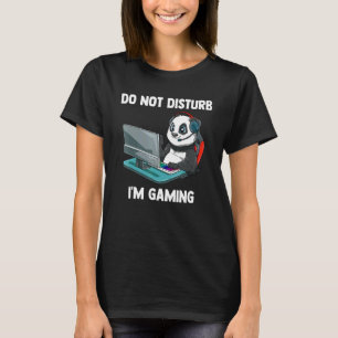 Do Not Disturb Video Gaming Panda Gamer 1 T-Shirt