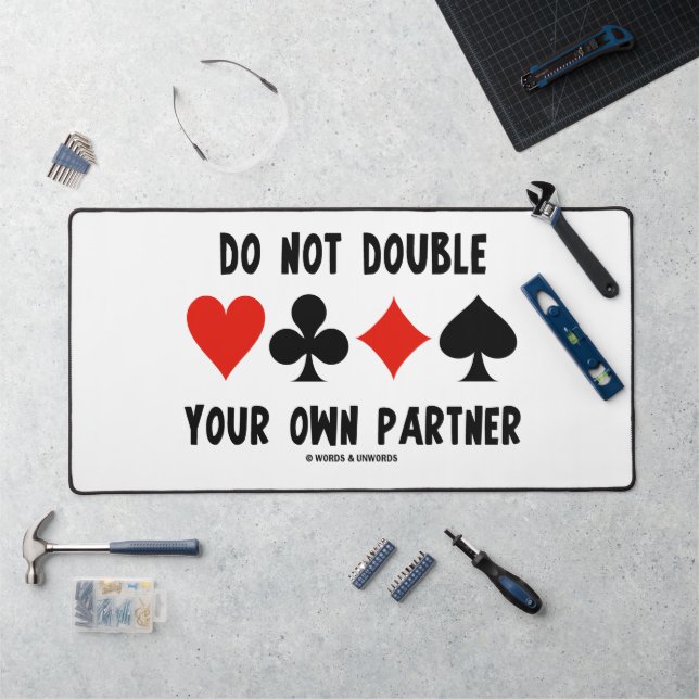 Do Not Double Your Own Partner Four Card Suits Desk Mat (Workstation)