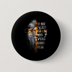 Do not fear for am with isaiah 41_10 lion of judah 6 cm round badge