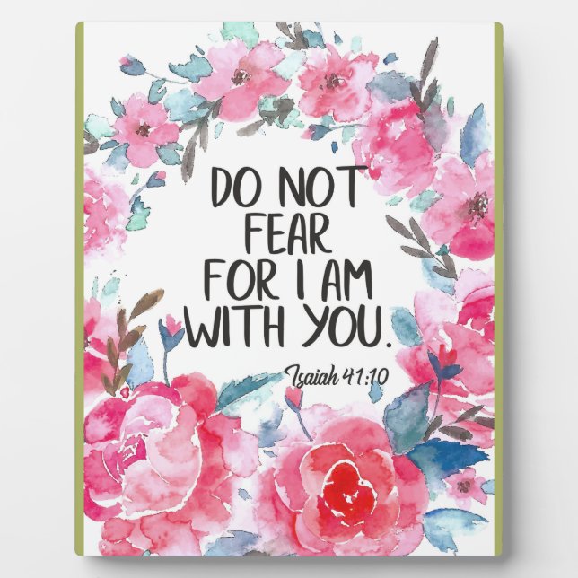 Do not fear I am with you quote Bible verse Isaiah Plaque (Front)