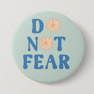 Do Not Fear Round 7.5 Cm Round Badge
