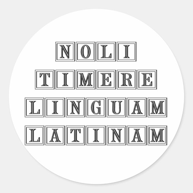 Do not fear the Latin Language (Latin) Classic Round Sticker (Front)