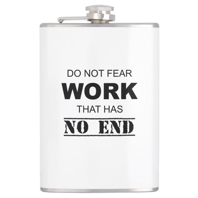 Do Not Fear Work That Has No End Hip Flask (Front)
