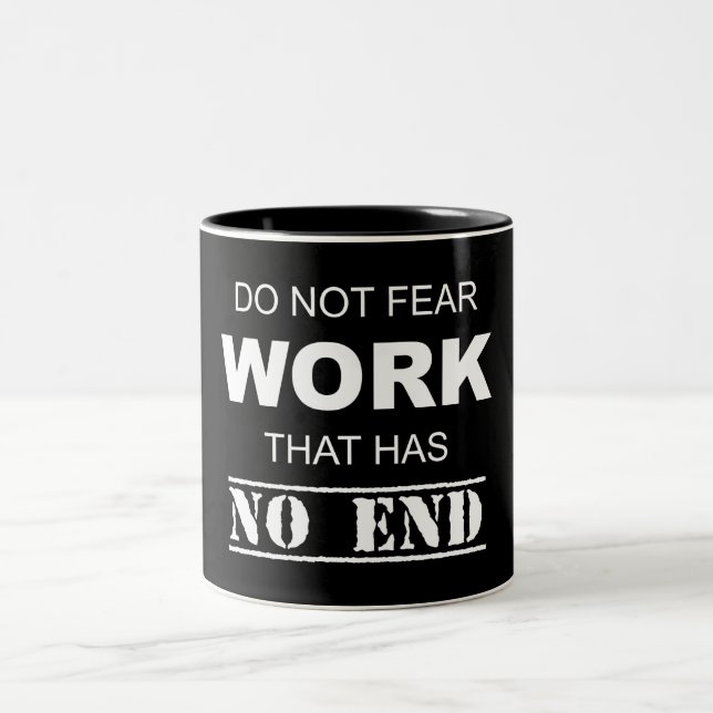 Do Not Fear Work That Has No End Two-Tone Coffee Mug (Center)