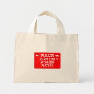 Do Not Feed The Accordion Players Mini Tote Bag