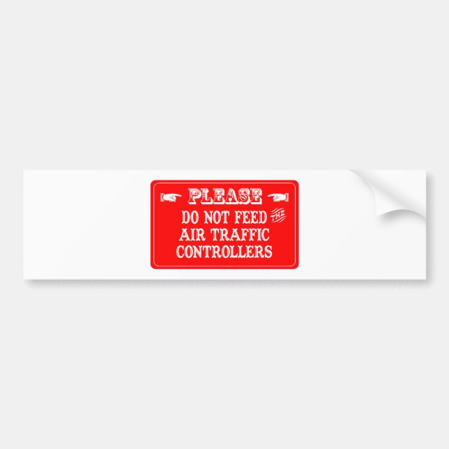 Do Not Feed The Air Traffic Controllers Bumper Sticker (Front)