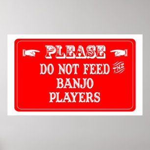 Do Not Feed The Banjo Players Poster