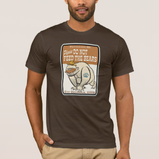 Do Not Feed The Bears T-Shirt