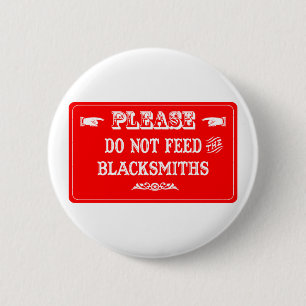 Do Not Feed The Blacksmiths 6 Cm Round Badge
