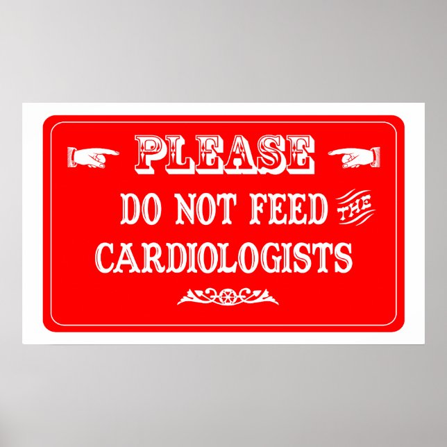 Do Not Feed The Cardiologists Poster (Front)