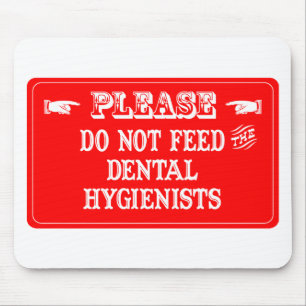Do Not Feed The Dental Hygienists Mouse Pad