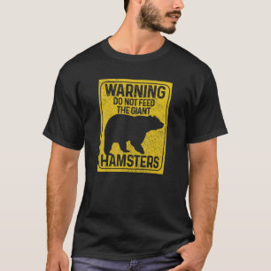 Do Not Feed The Giant Hamsters Funny National Park T-Shirt