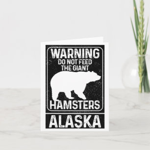 Do Not Feed The Giant Hamsters Grizzly Bear Funny  Card
