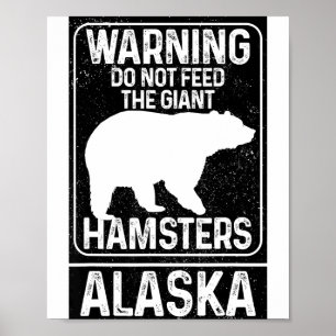 Do Not Feed The Giant Hamsters Grizzly Bear Funny  Poster