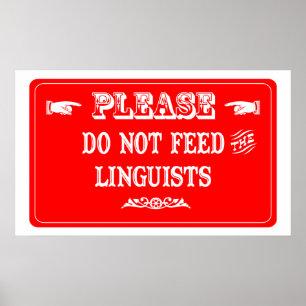 Do Not Feed The Linguists Poster