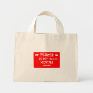 Do Not Feed The Midwifes Mini Tote Bag