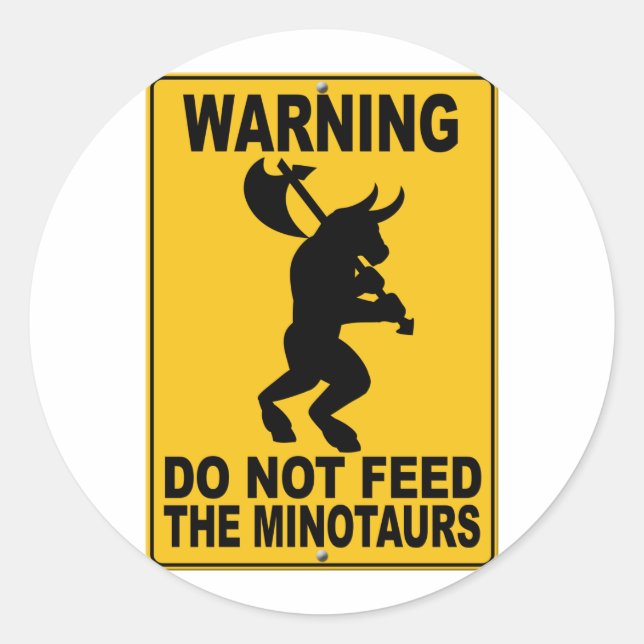 Do Not Feed the Minotaurs Classic Round Sticker (Front)