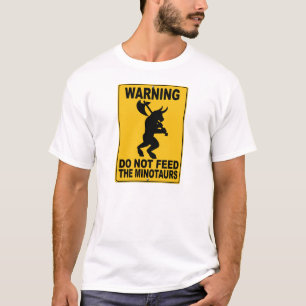 Do Not Feed the Minotaurs T-Shirt