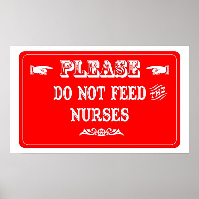 Do Not Feed The Nurses Poster (Front)