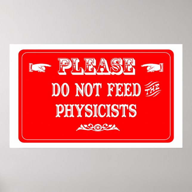Do Not Feed The Physicists Poster (Front)