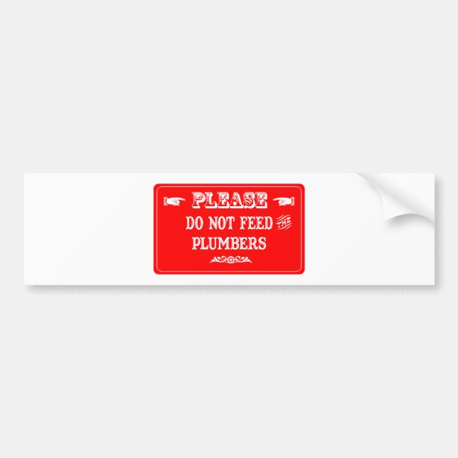 Do Not Feed The Plumbers Bumper Sticker (Front)